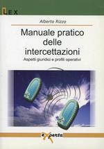 Manuale pratico delle intercettazioni. Aspetti giuridici e profili operativi