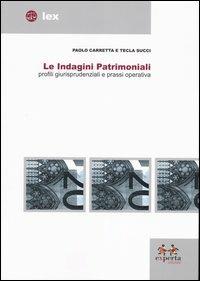 Le indagini patrimoniali. Profili giurisprudenziali e prassi operative - Paolo Carretta,Tecla Succi - copertina
