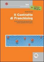 Il contratto di franchising. Profili dottrinali, giurisprudenziali, schemi operativi e formulario