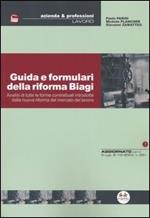 Guida e formulari della riforma Biagi. Analisi di tutte le forme contrattuali introdotte dalla nuova riforma del mercato del lavoro