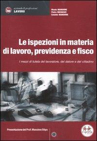 Le ispezioni in materia di lavoro, previdenza e fisco. I mezzi di tutela del lavoratore, del datore e del cittadino - Nicola Mangione,Pietro Michienzi,Cataldo Mangione - copertina