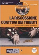 La riscossione coattiva dei tributi. L'iscrizione a ruolo e la cartella di pagamento. Con CD-ROM