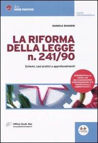 La riforma della legge n. 241/90. Schemi, casi pratici e approfondimenti - Daniele Ruggeri - copertina