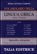 Vocabolario della lingua greca. Greco-Italiano - Maria Antonia