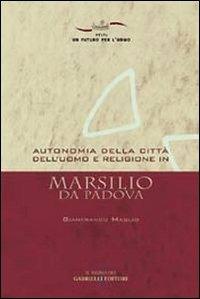 Autonomia della città dell'uomo e religione in Marsilio da Padova - Gianfranco Maglio - copertina