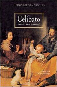 Celibato. Dono, non obbligo - Heinz-Jürgen Vogels - copertina