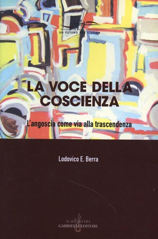 La voce della coscienza. L'angoscia come via alla trascendenza - Lodovico E. Berra - copertina