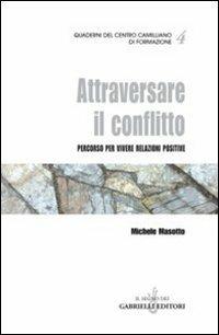 Attraversare il conflitto. Percorso per vivere relazioni positive - Michele Masotto - copertina
