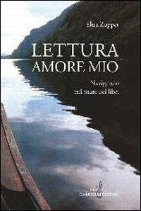 Lettura amore mio. Navigando nel mare dei libri - Elisa Zoppei - copertina