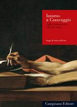 Intorno a Caravaggio. Dalla formazione alla fortuna