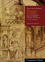 Dal privato al pubblico. Note sul collezionismo d'arte e di antichità dall'antico al secolo XVIII