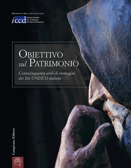 Obiettivo sul patrimonio. Centocinquanta anni di immagini dei siti Unesco italiani. Ediz. multilingue - copertina