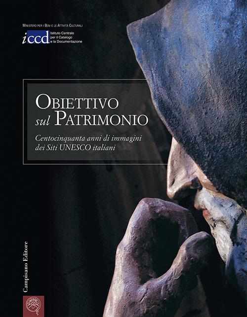Obiettivo sul patrimonio. Centocinquanta anni di immagini dei siti Unesco italiani. Ediz. multilingue - copertina