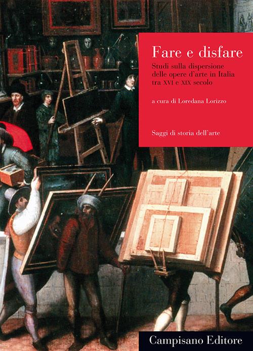 Dare e disfare. Studi sulla dispersione delle opere d'arte in Italia tra XVI e XIX secolo - copertina