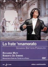 Giovanni Battista Pergolesi. Lo Frate 'Nnamorato (DVD) - DVD di Giovanni Battista Pergolesi,Riccardo Muti,Luciana D'Intino,Nuccia Focile,Amelia Felle