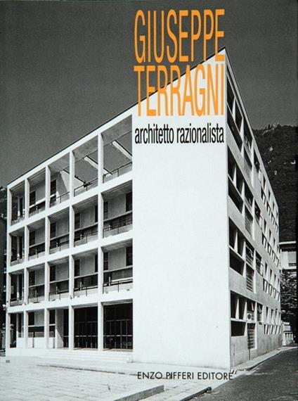 Giuseppe Terragni, architetto razionalista - Enzo Pifferi - copertina
