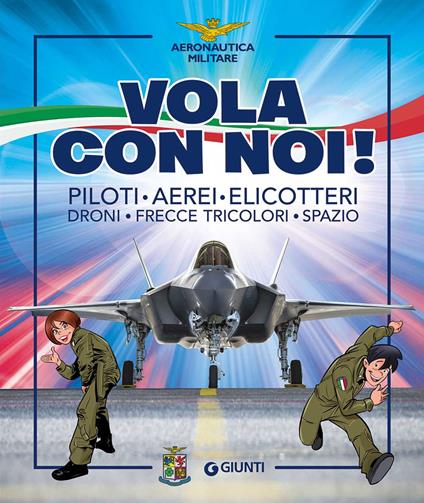 Vola con noi! Piloti, aerei, elicotteri, droni, Frecce Tricolori, spazio. Ediz. a colori - copertina