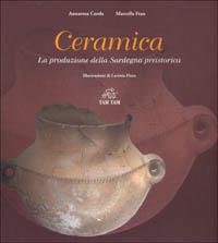 Ceramica. La produzione della Sardegna preistorica - A. Rosa Corda,Marcella Frau - copertina