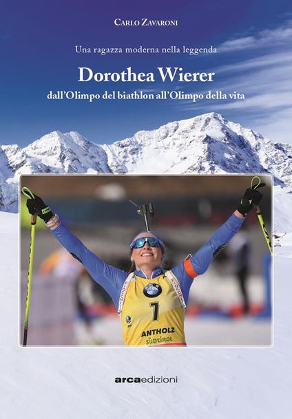 Dorothea Wierer. Dall'Olimpo del Biathlon all'Olimpo della vita - Carlo Zavaroni - copertina