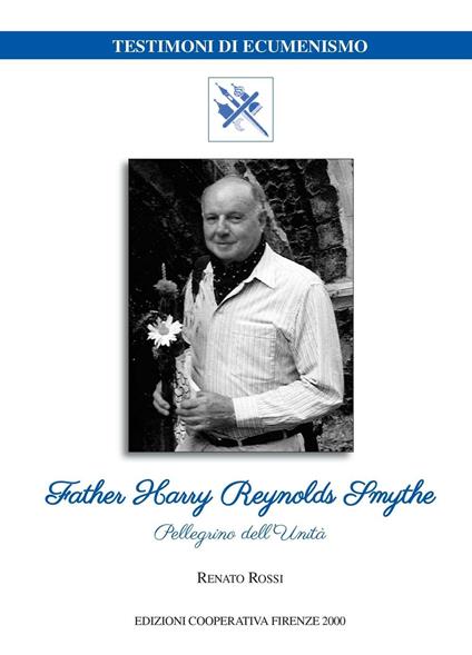 Father Harry Reynolds Smythe. Pellegrino dell'unità - Renato Rossi - copertina