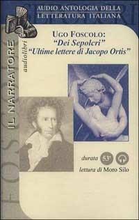 Dei sepolcri-Ultime lettere di Jacopo Ortis. Audiolibro - Ugo Foscolo - copertina