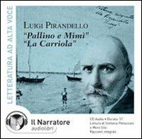 Pallino e Mimì-La carriola letto da Moro Silo, Stefania Pimazzoni. Audiolibro. CD Audio - Luigi Pirandello - copertina