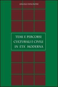 Temi e percorsi culturali e civili in età moderna - Angelo Avignone - copertina