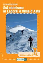 Sci alpinismo in Lagorai e Cima d'Asta. 38 itinerari facili