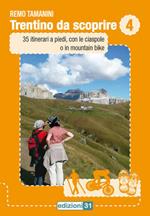 Trentino da scoprire. Vol. 4: 35 itinerari a piedi, con le ciaspole o in mountain bike.