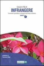 Infrangere. Commenti quotidiani ai vangeli del tempo ordinario anno A. Vol. 1