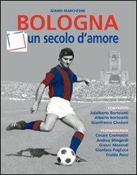Bologna, un secolo d'amore - Gianni Marchesini - copertina