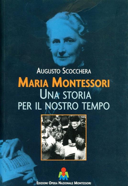 Maria Montessori. Una storia per il nostro tempo - Augusto Scocchera - copertina