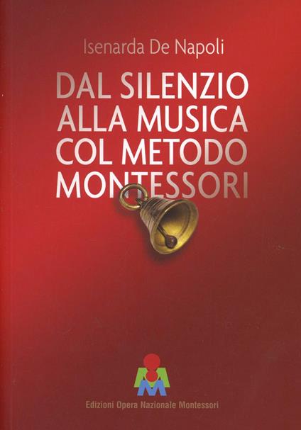 Dal silenzio alla musica col metodo Montessori - Isenarda De Napoli - copertina
