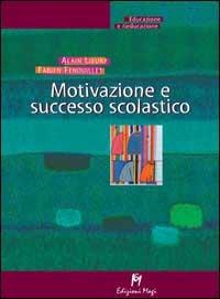 Motivazione e successo scolastico - Alain Lieury,Fabien Fenouillet - copertina