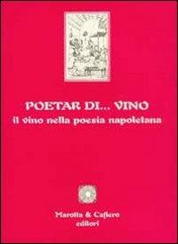 Poetar... di vino. Il vino nella poesia napoletana - copertina