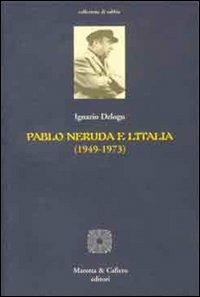 Pablo Neruda e l'Italia (1949-1973) - Ignazio Delogu - copertina