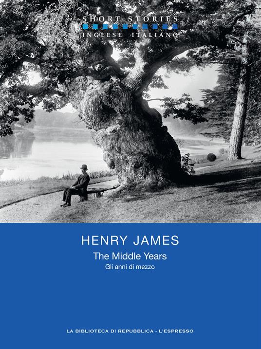 The middle years-Gli anni di mezzo - Henry James,Elisabetta Querci - ebook