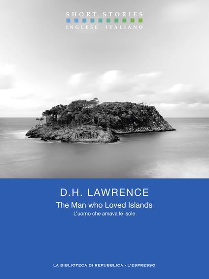 The Man who Loved Islands / L’uomo che amava le isole - D. H. Lawrence,Elisabetta Querci - ebook