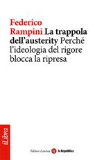 La trappola dell'austerity. Perché l'ideologia del rigore blocca la ripresa