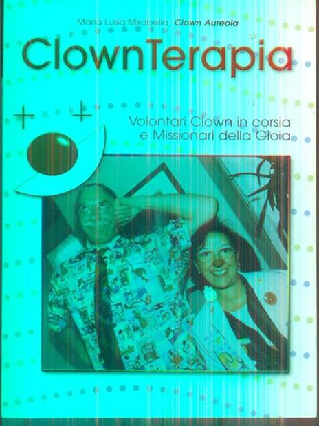 Clownterapia. Volontari clown in corsia e missionari della gioia - Maria Luisa Mirabella - copertina