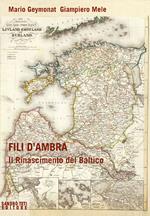 Fili d'ambra. Il Rinascimento del Baltico