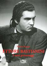 Ettore Bastianini. I suoi personaggi