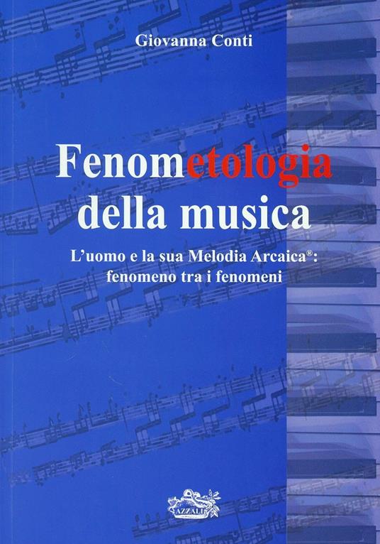 Fenometologia della musica. L'uomo e la sua melodia arcaica - Giovanna Conti - copertina