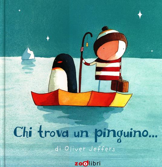 Chi trova un pinguino.... Ediz. illustrata - Oliver Jeffers - copertina