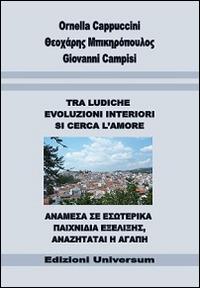 Tra ludiche evoluzioni interiori si cerca l'amore - Ornella Cappuccini,Theocharis Bikiropoulos,Giovanni Campisi - copertina