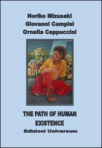 The path of human existence. Ediz. multilingue - Noriko Mizusaki,Giovanni Campisi,Ornella Cappuccini - copertina