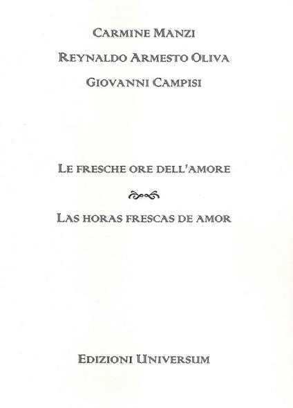 Le fresche ore dell'amore. Ediz. multilingue - Carmine Manzi,Reynaldo A. Oliva,Giovanni Campisi - copertina