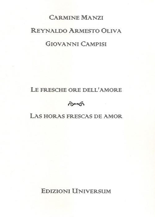 Le fresche ore dell'amore. Ediz. multilingue - Carmine Manzi,Reynaldo A. Oliva,Giovanni Campisi - copertina
