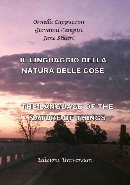 Il linguaggio della natura delle cose. Ediz. multilingue - Ornella Cappuccini,Giovanni Campisi,Jane Stuart - copertina