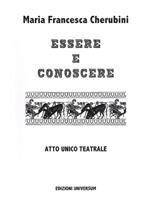 Essere e conoscere. Mitologia greca. Atto unico teatrale. Ediz. multilingue